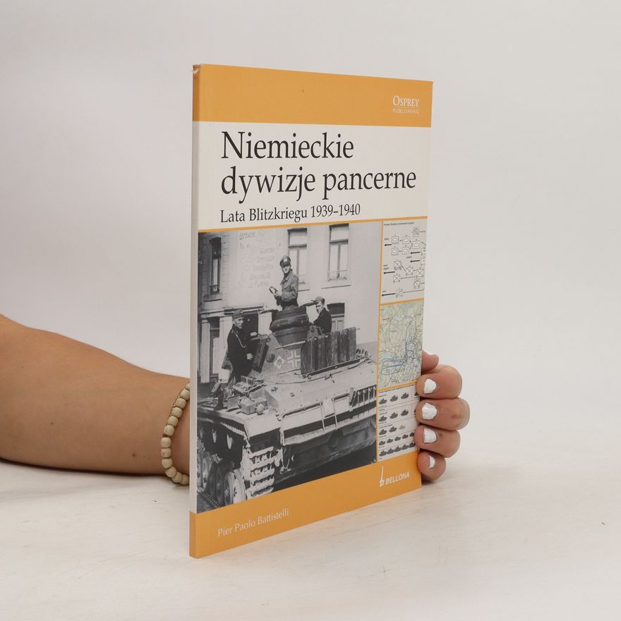 Pier Paolo Battistelli Niemieckie dywizje pancerne. Lata blitzkriegu 1939-1940