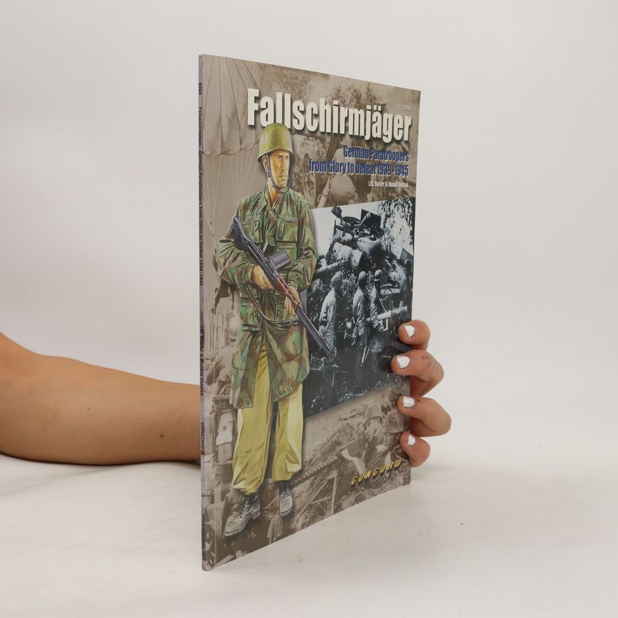 I. M. Baxter Fallschirmjager. German Paratroopers from Glory to Defeat 1939-1945