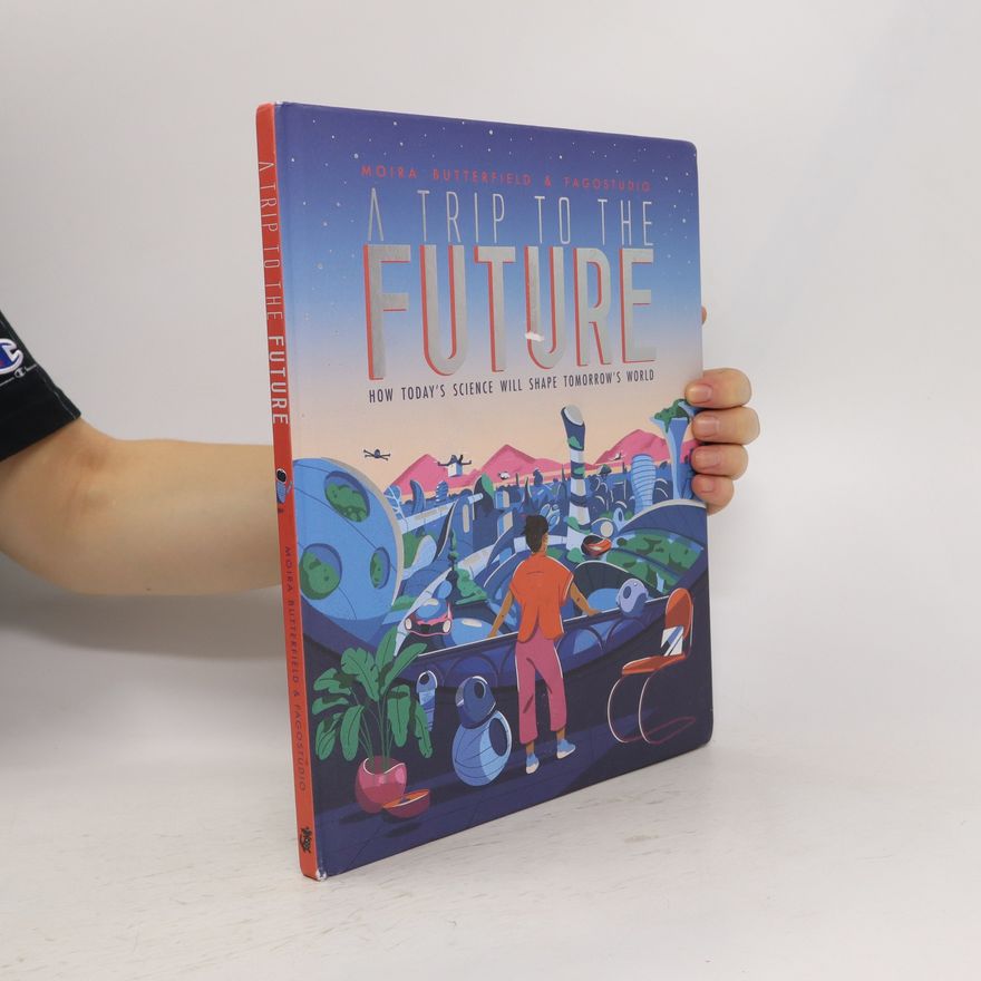 Moira Butterfield A trip to the future