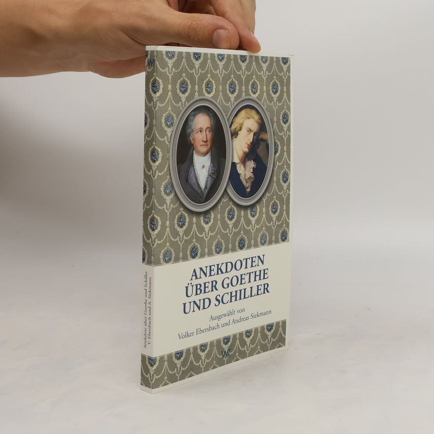 Volker Ebersbach Anekdoten über Goethe und Schiller