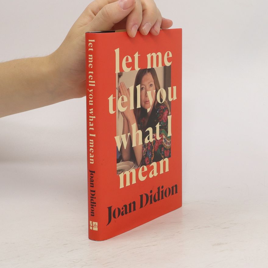 Joan Didion Let Me Tell You What I Mean