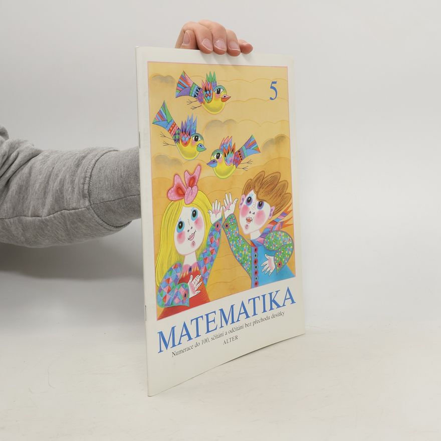Kolektiv autorů Matematika. Numerace do 100, sčítání a odčítání bez přechodu desítky