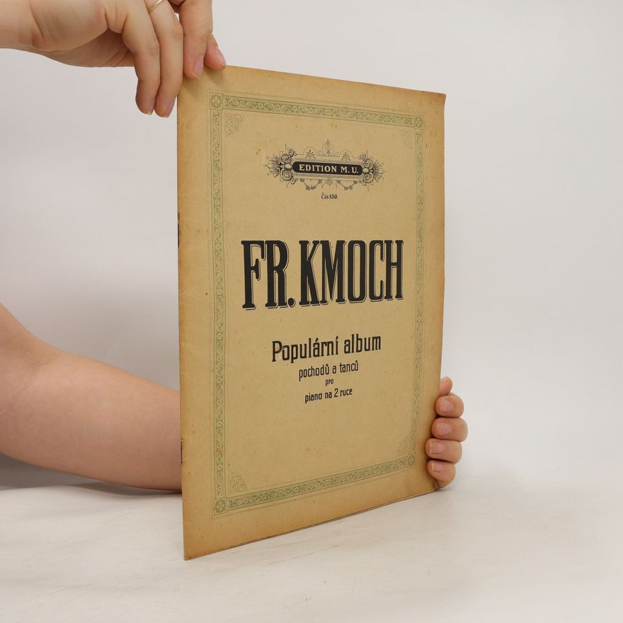 František Kmoch Populární album pochodů a tanců pro piano na 2 ruce