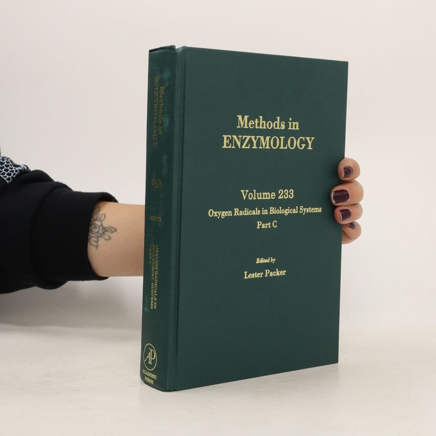 Lester Packer Methods in Enzymology 233. Oxygen Radicals in Biological Systems. Part C