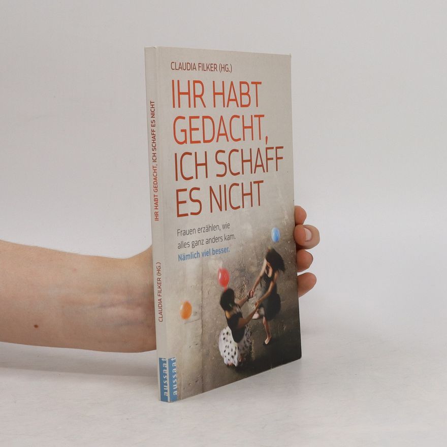Claudia Filker Ihr habt gedacht, ich schaff es nicht