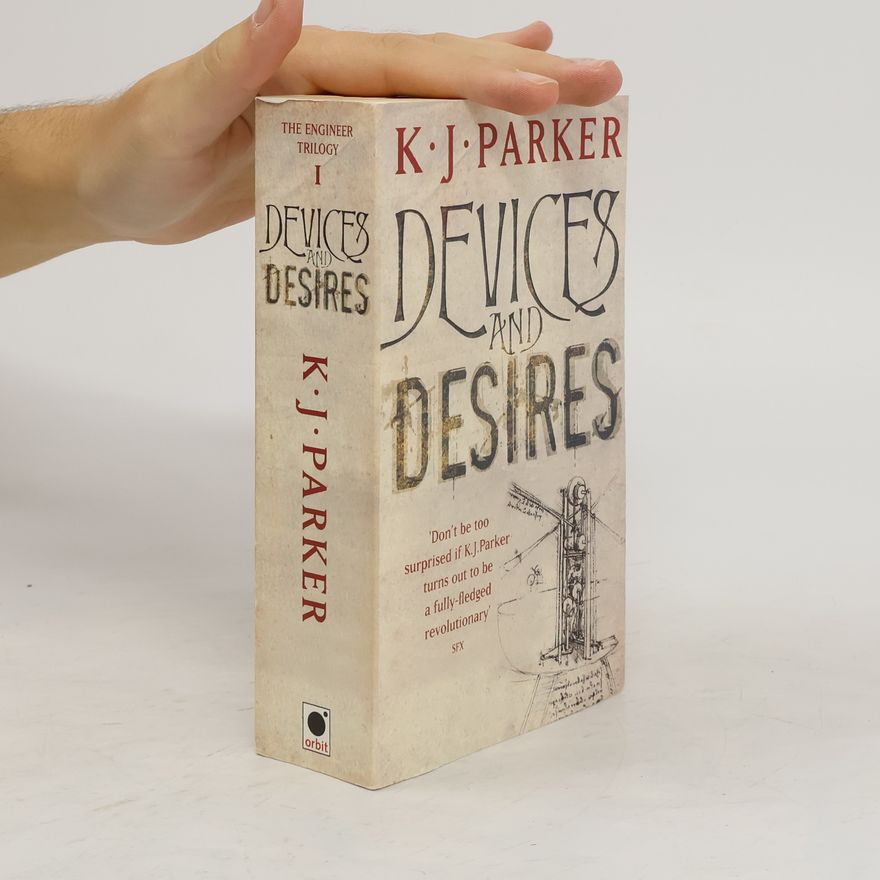 R. J. Parker Devices and Desires : The engineer trilogy. Book 1