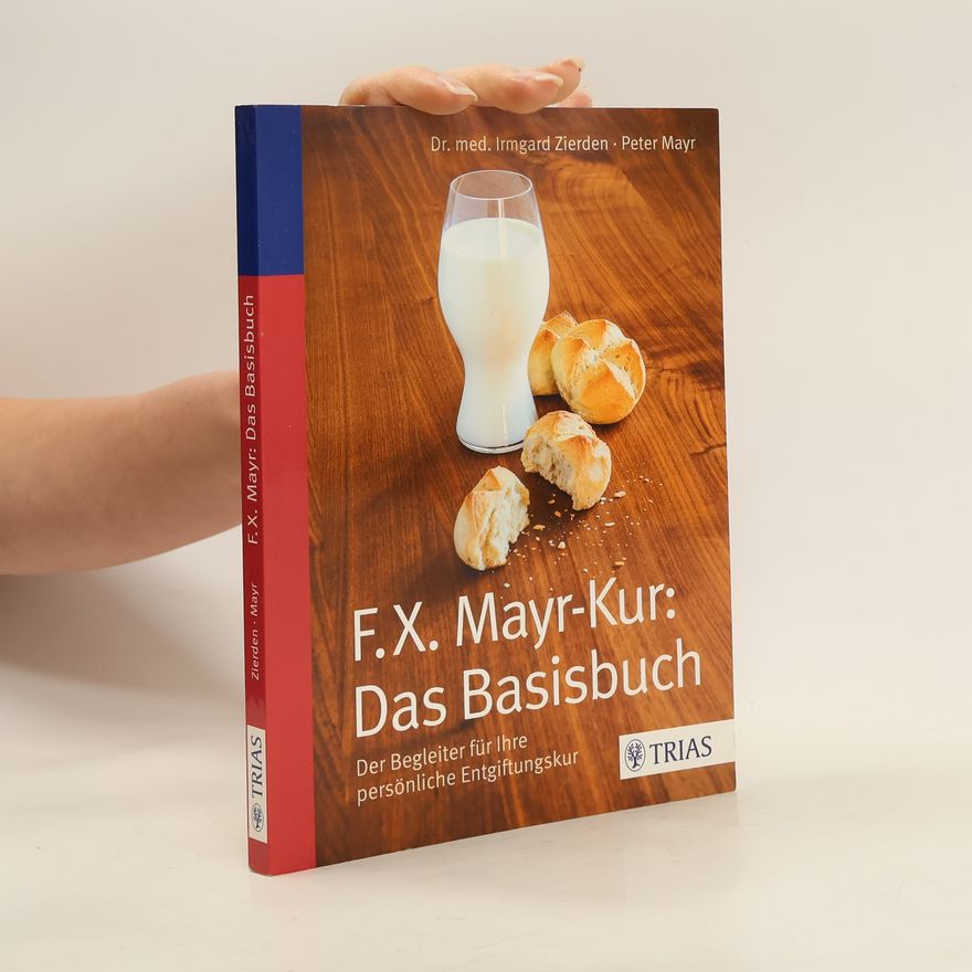 Irmgard Zierden F.-X.-Mayr-Kur: das Basisbuch