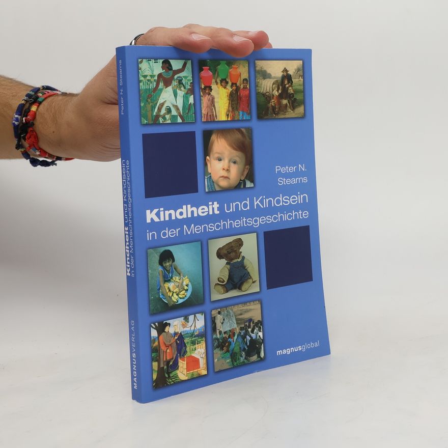 Peter N. Stearns Kindheit und Kindsein in der Menschheitsgeschichte