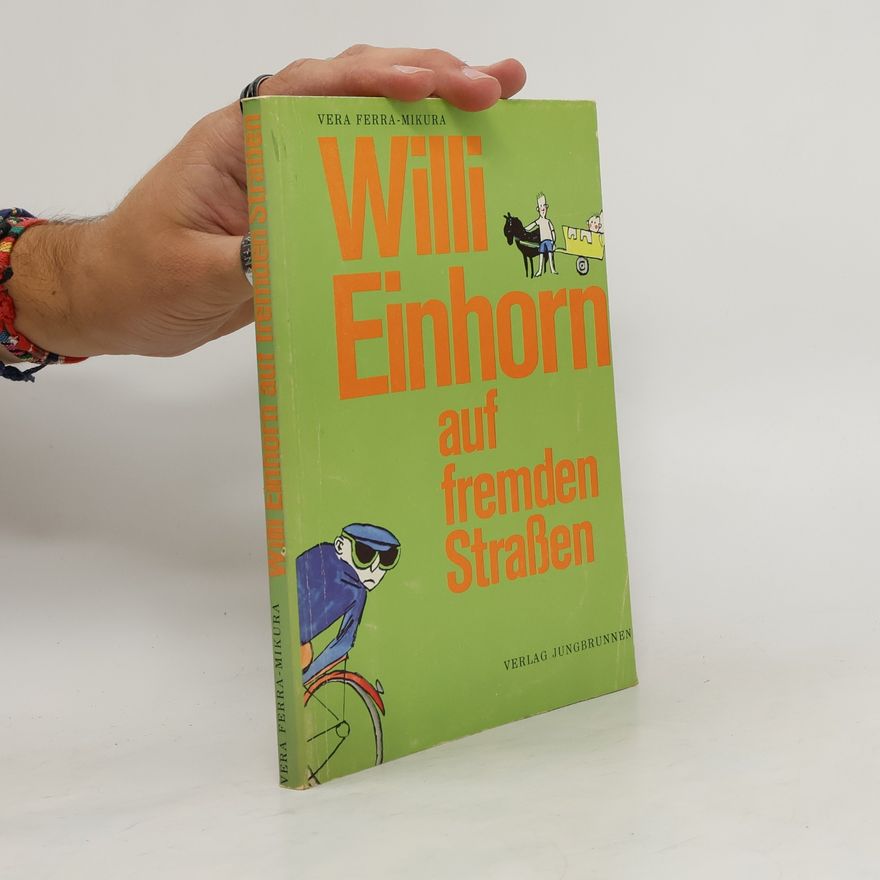 Vera Ferra-Mikura Willi Einhorn auf fremden Strassen