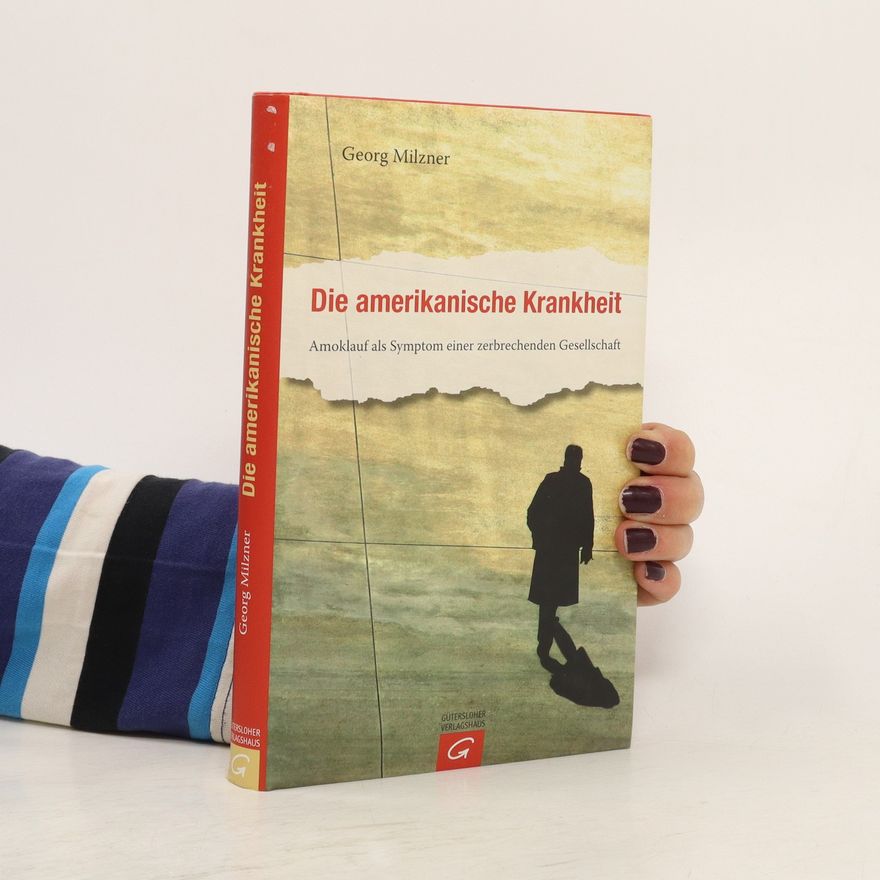 Georg Milzner Die amerikanische Krankheit