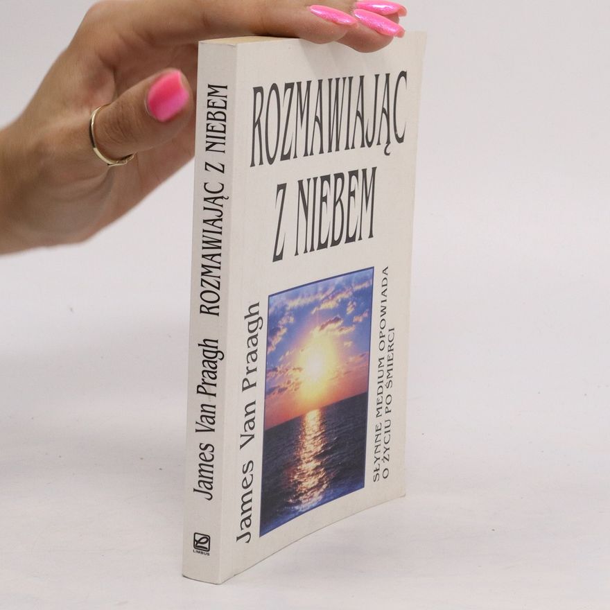 James Van Praagh Rozmawiając z niebem