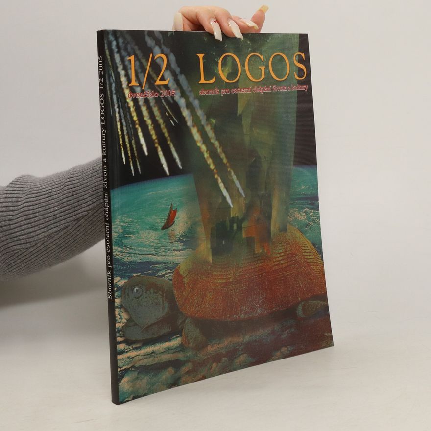 Kolektiv autorů Logos: sborník pro esoterní chápání života a kultury. 1/2. dvoučíslo 2005