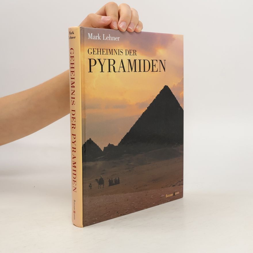 Markus Lehner Geheimnis der Pyramiden