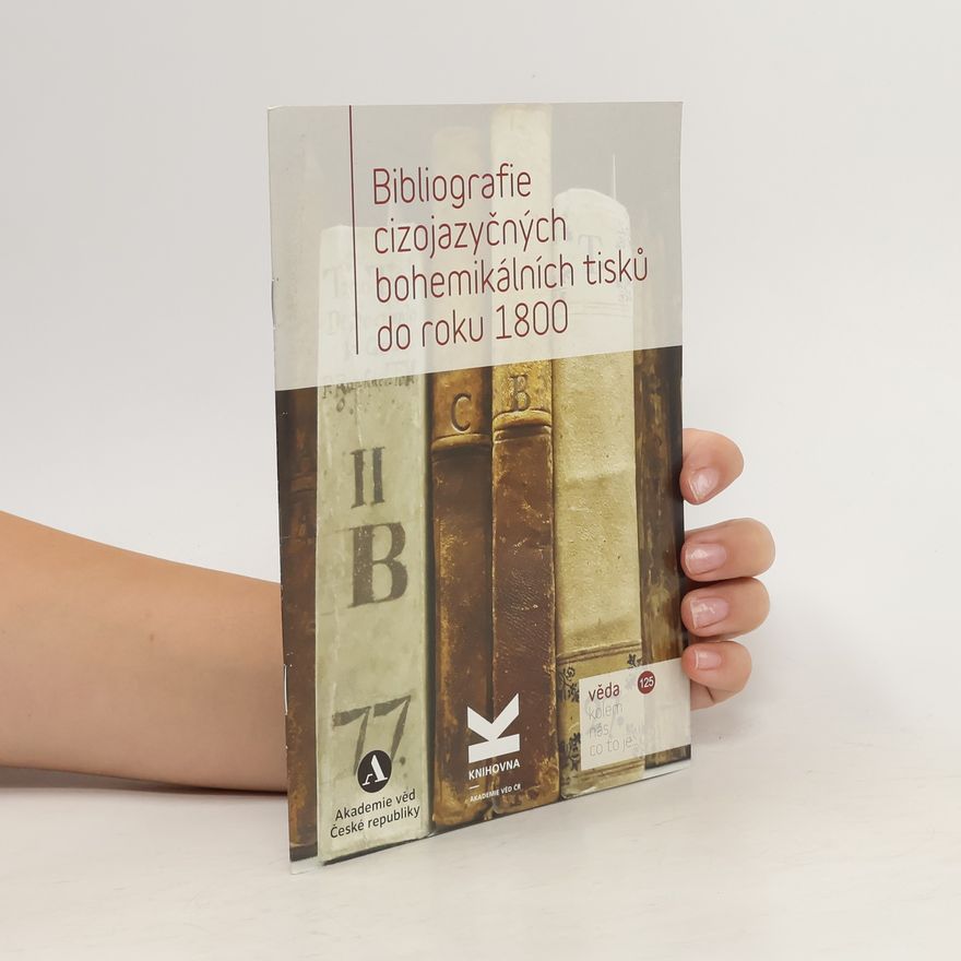Andrea Jelínková Bibliografie cizojazyčných bohemikálních tisků do roku 1800
