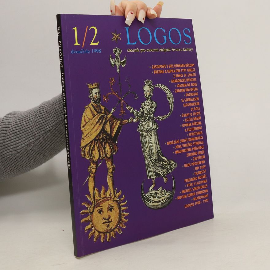 Kolektiv autorů Logos: sborník pro esoterní chápání života a kultury. 1/2. dvoučíslo 1998