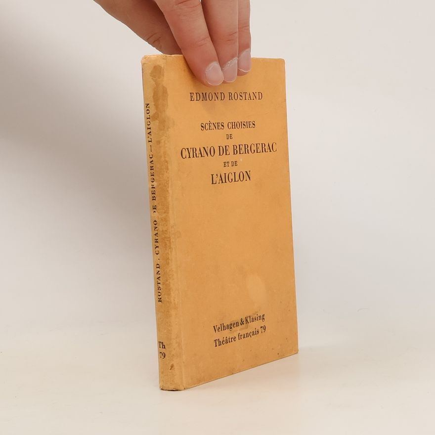 Edmond Rostand Scénes choisies de Cyrano de Bergerac et de L´aiglon
