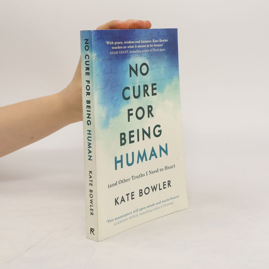 Kate Bowler No Cure for Being Human