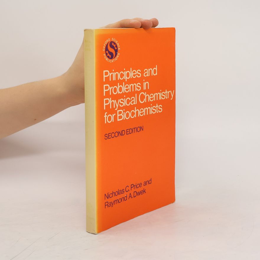 Raymond A. Dwek Principles and Problems in Physical Chemistry for Biochemists