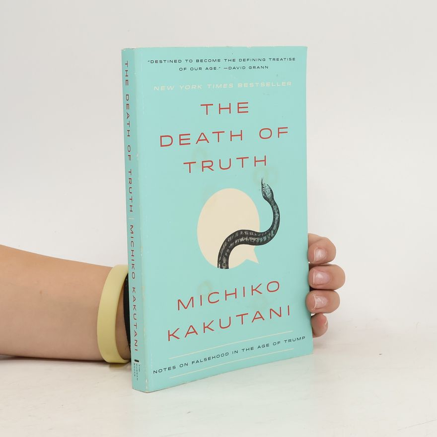 Michiko Kakutani The Death of Truth