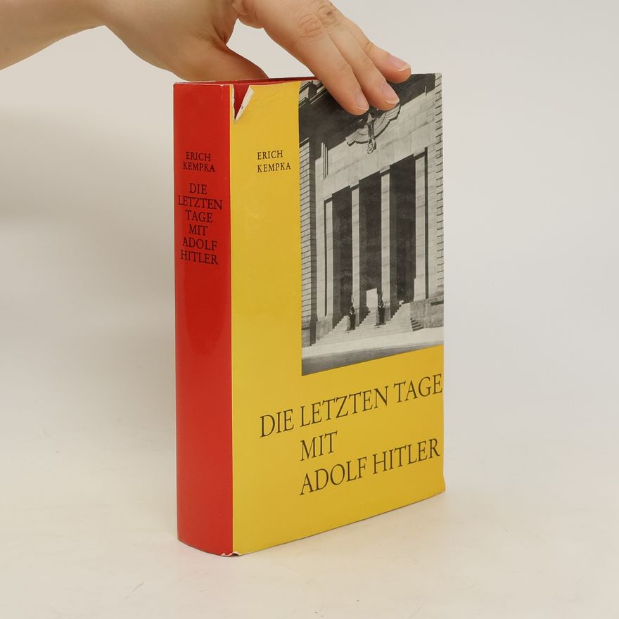 Erich Kempka Die letzten Tage mit Adolf Hitler