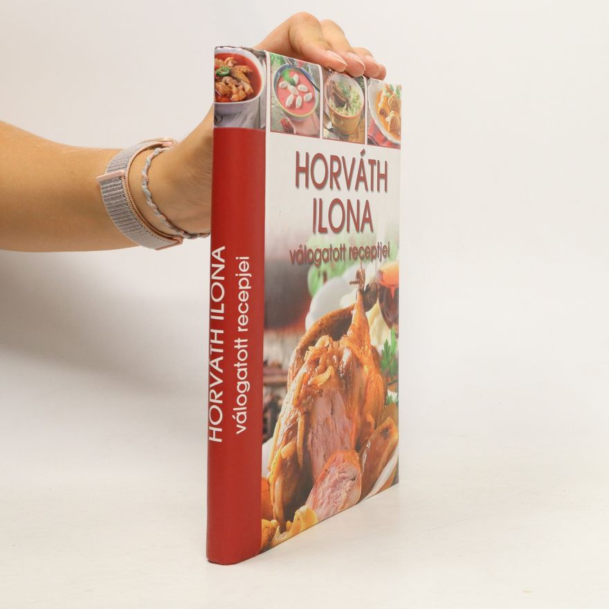 Ilona Horváth Horváth Ilona válogatott receptjei