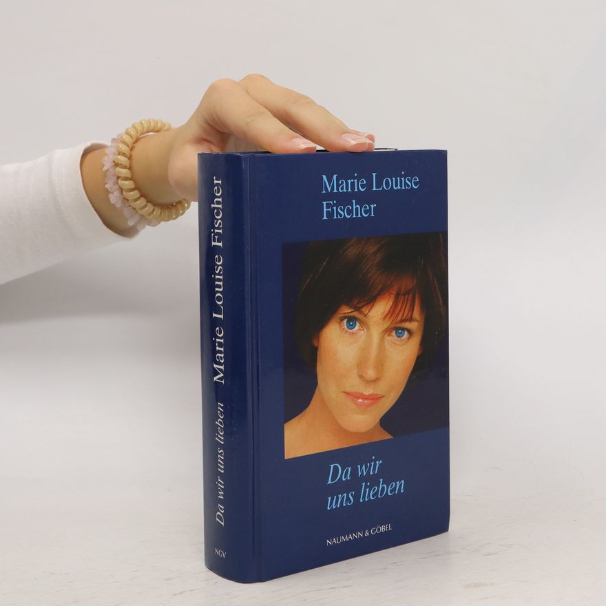 Marie Louise Fischer Da wir uns lieben
