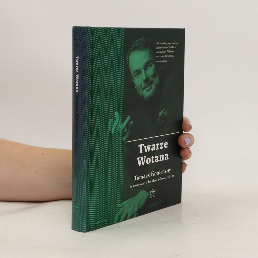 Jacek Marczyński Twarze Wotana. Tomasz Konieczny w rozmowie...PWM