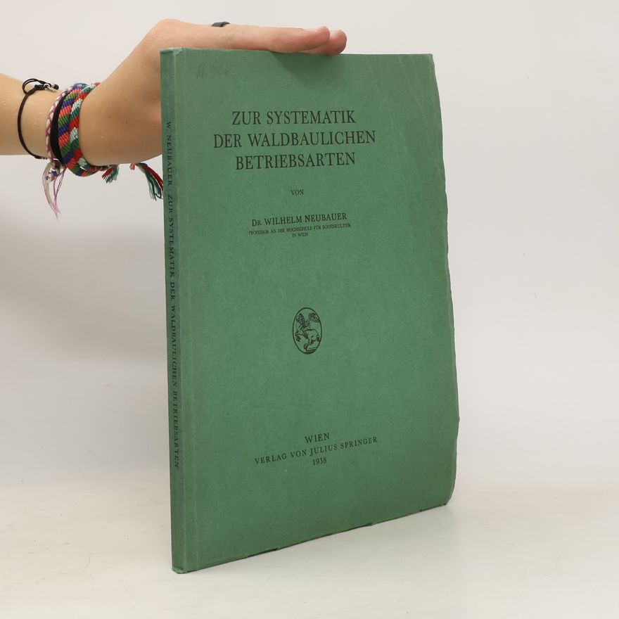 Karl Wilhelm Neubauer Zur Systematik der Waldbaulichen Betriebsarten