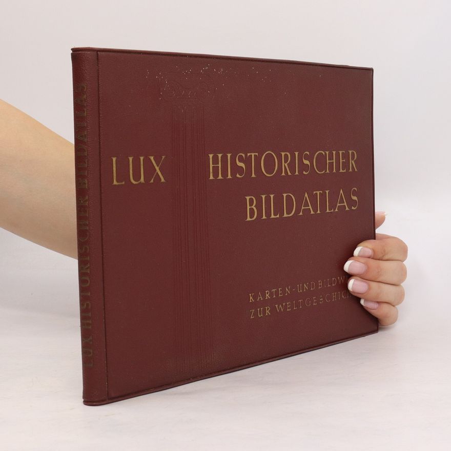 Autorenkollektiv Lux historischer Bildatlas. Karten, Bilder, Texte zur Weltgeschichte