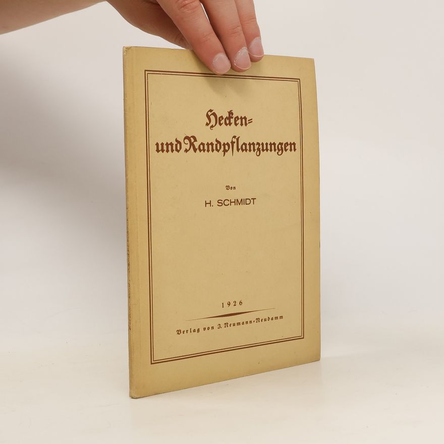 H. Schmidt Hecken= und Randpflanzungen