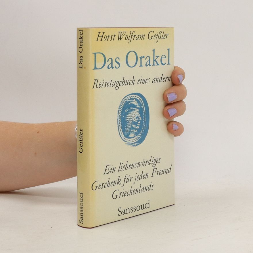 Horst Wolfram Geißler Das Orakel. Reisetagebuch eines Andern