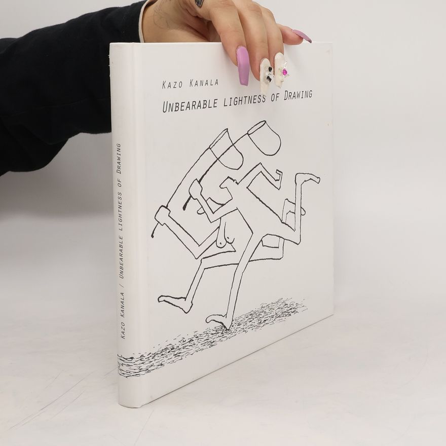 Kazo Kanala Unbearable Lightness of Drawing