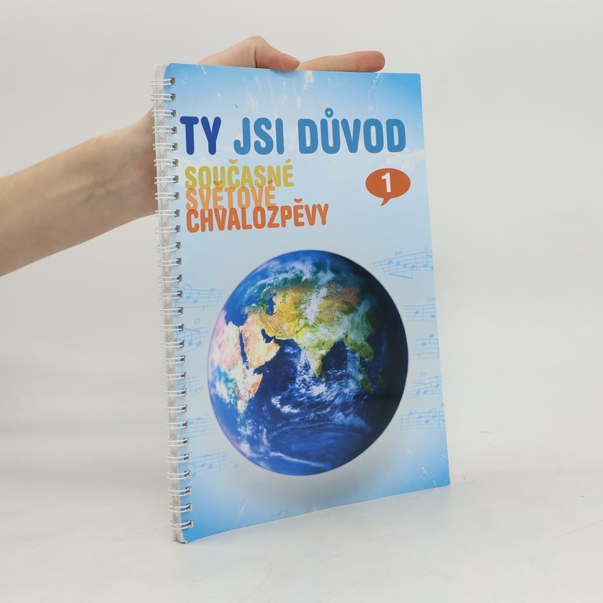 Kolektiv autorů Ty jsi důvod. Současné světové chvalozpěvy