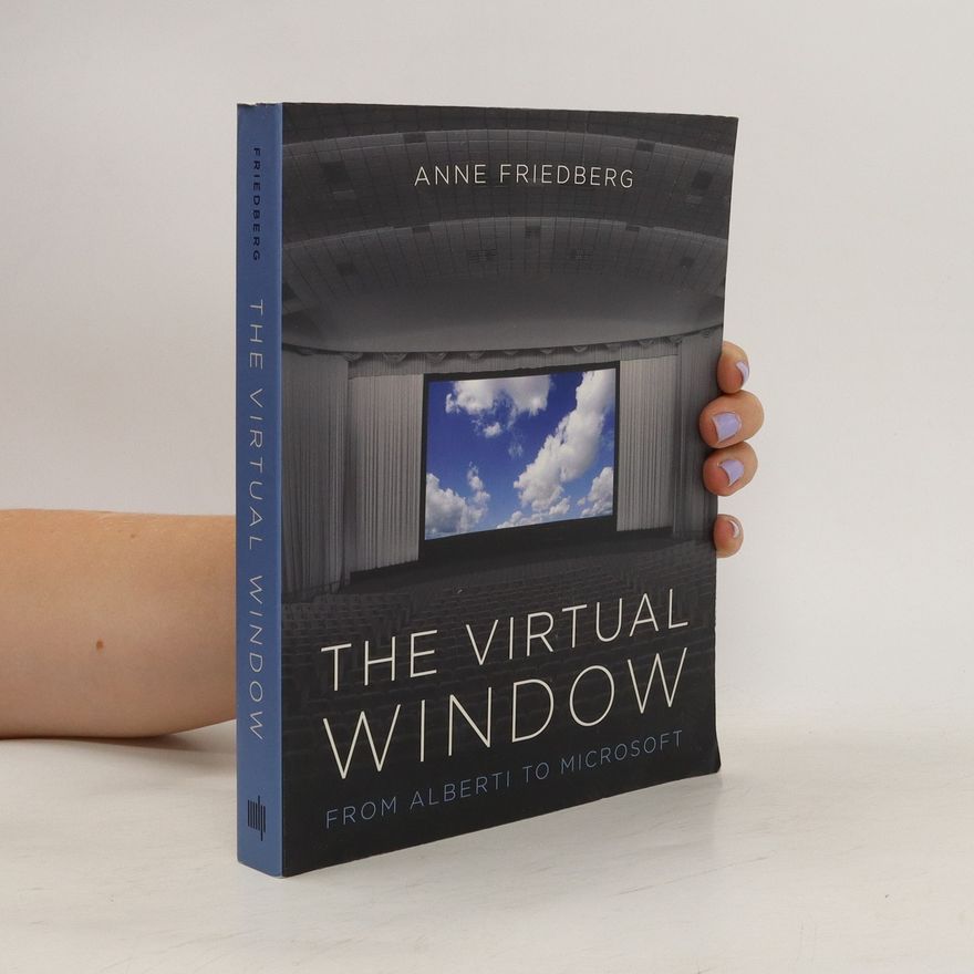 Friedberg Anne The Virtual Window