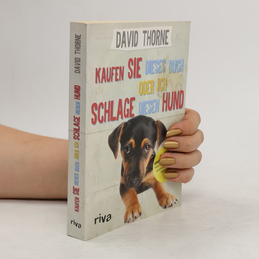 David Thorne Kaufen Sie dieses Buch oder ich schlage diesen Hund