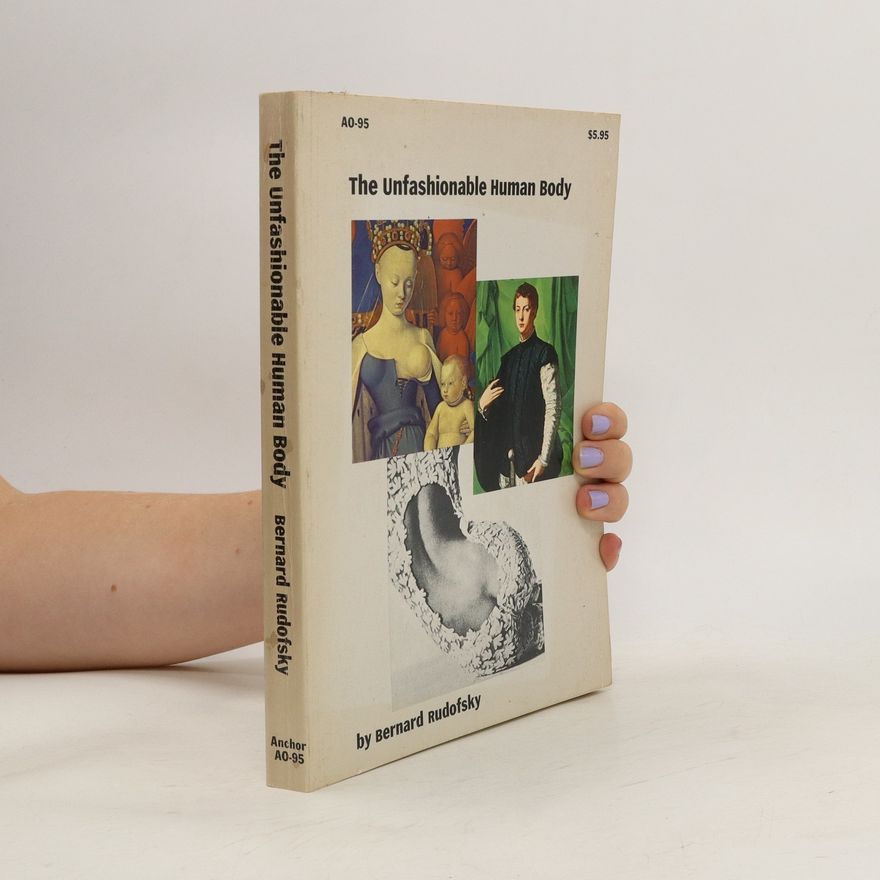 Bernard Rudofsky The Unfashionable Human Body