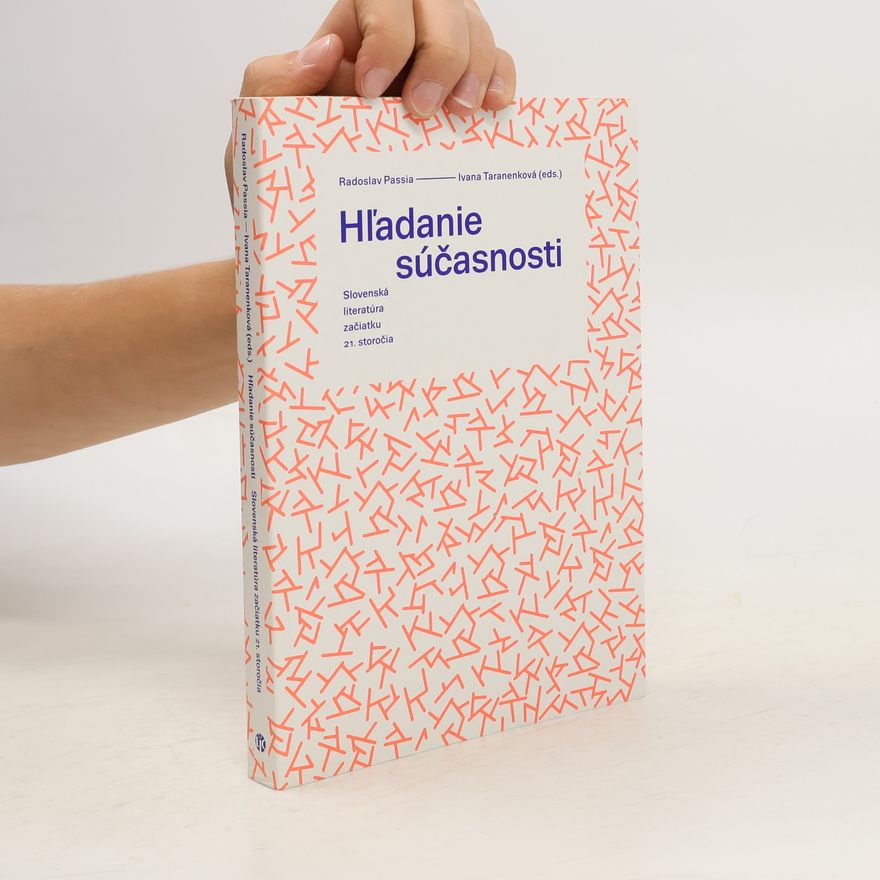 Radoslav Passia Hľadanie súčasnosti : slovenská literatúra začiatku 21. storočia