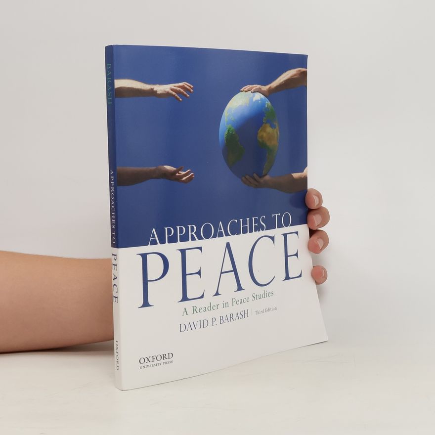 David P. Barash Approaches to Peace. A Reader in Peace Studies