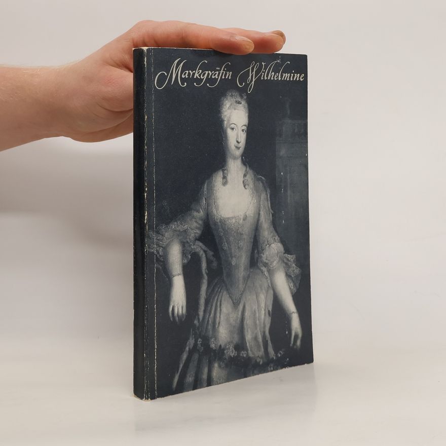 Kolektiv autorů Markgräfin Wilhelmine von Bayreuth und ihre Welt. Ausstellung im neuen Schloss Bayreuth Sommer 1959