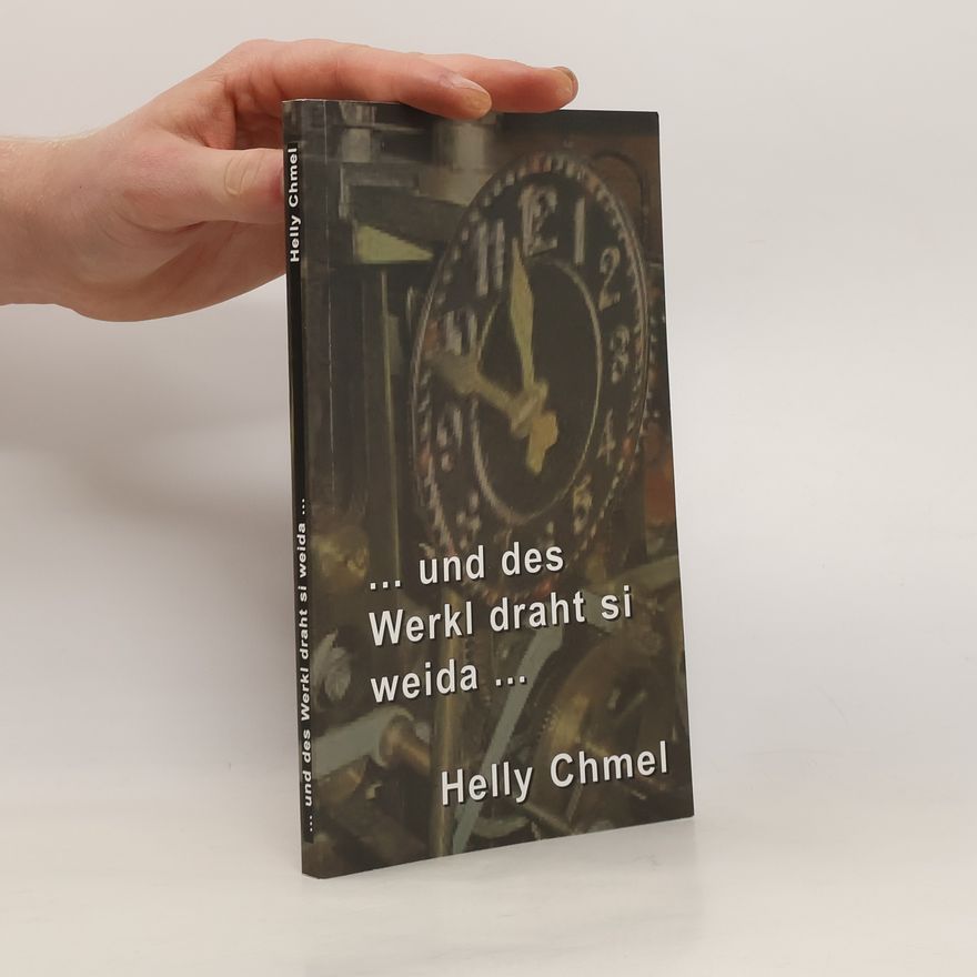 Helly Chmel ... und des Werkl draht si weida...