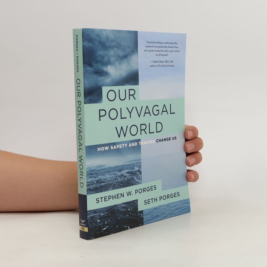 Stephen W. Porges Our Polyvagal World