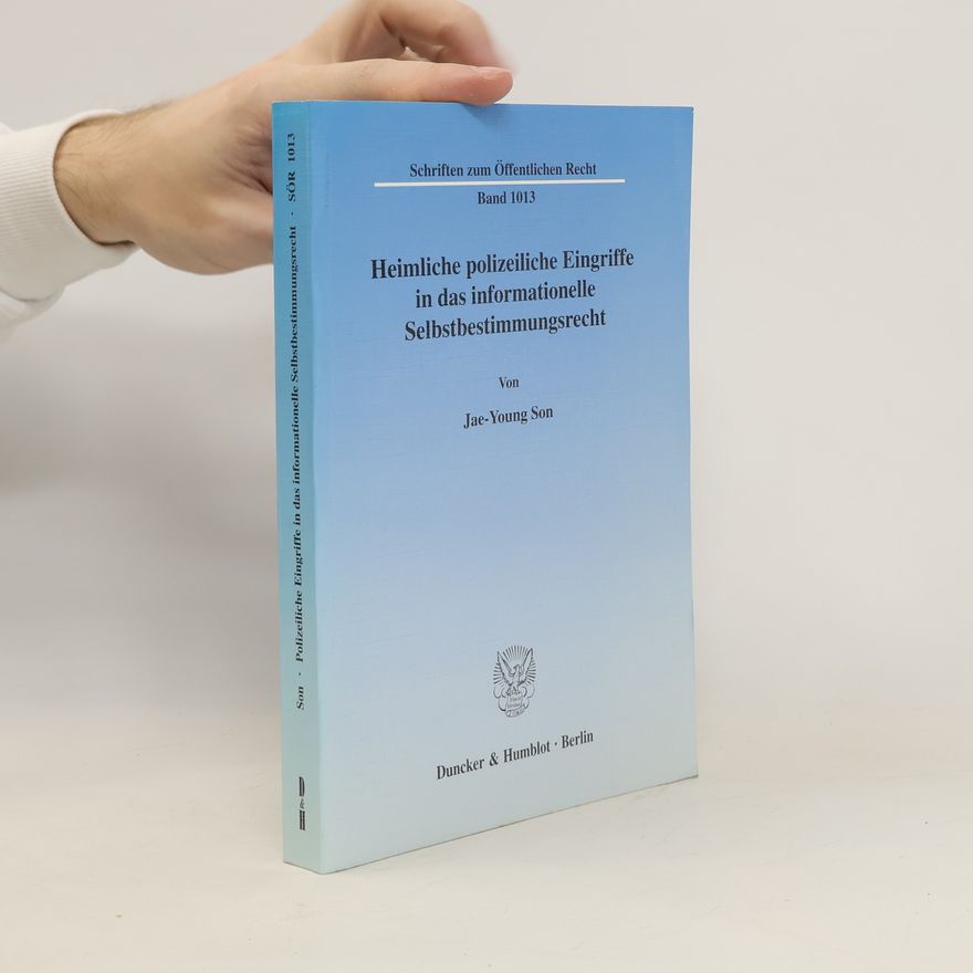Jae yeong Son Heimliche polizeiliche Eingriffe in das informationelle Selbstbestimmungsrecht