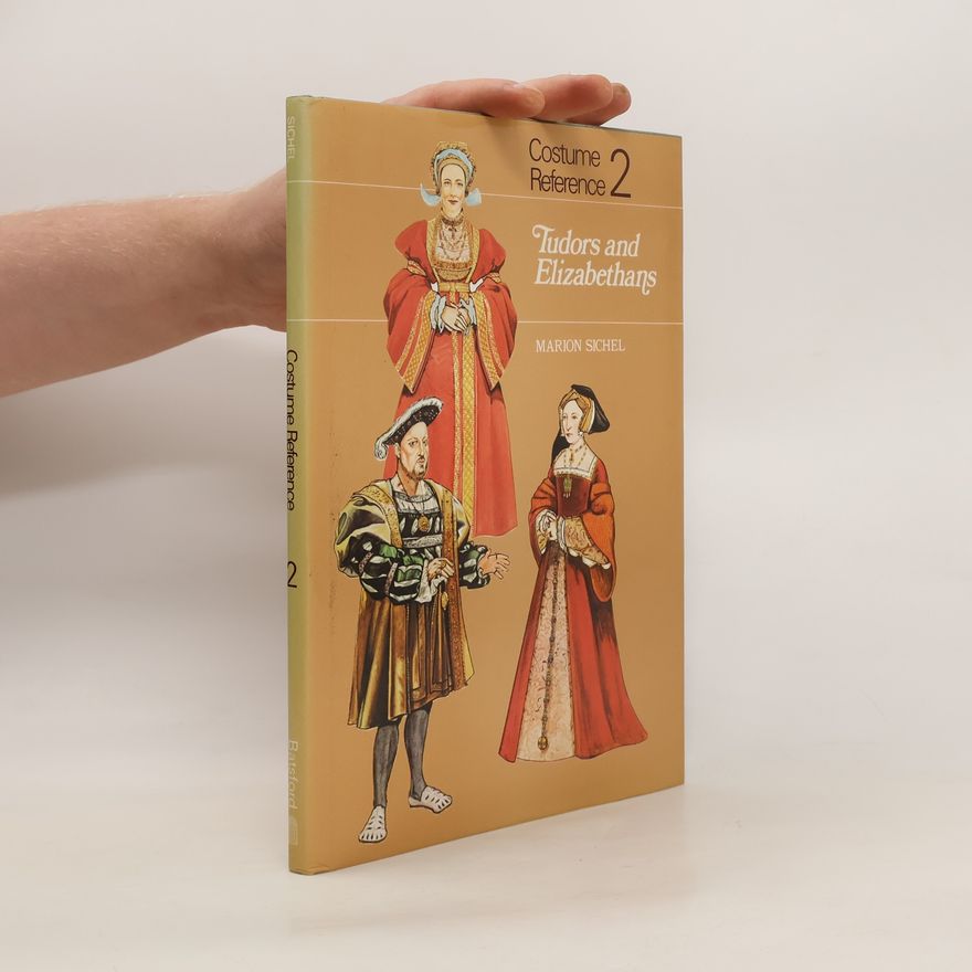 Marion Sichel Costume Reference 2. Tudors and Elizabethans