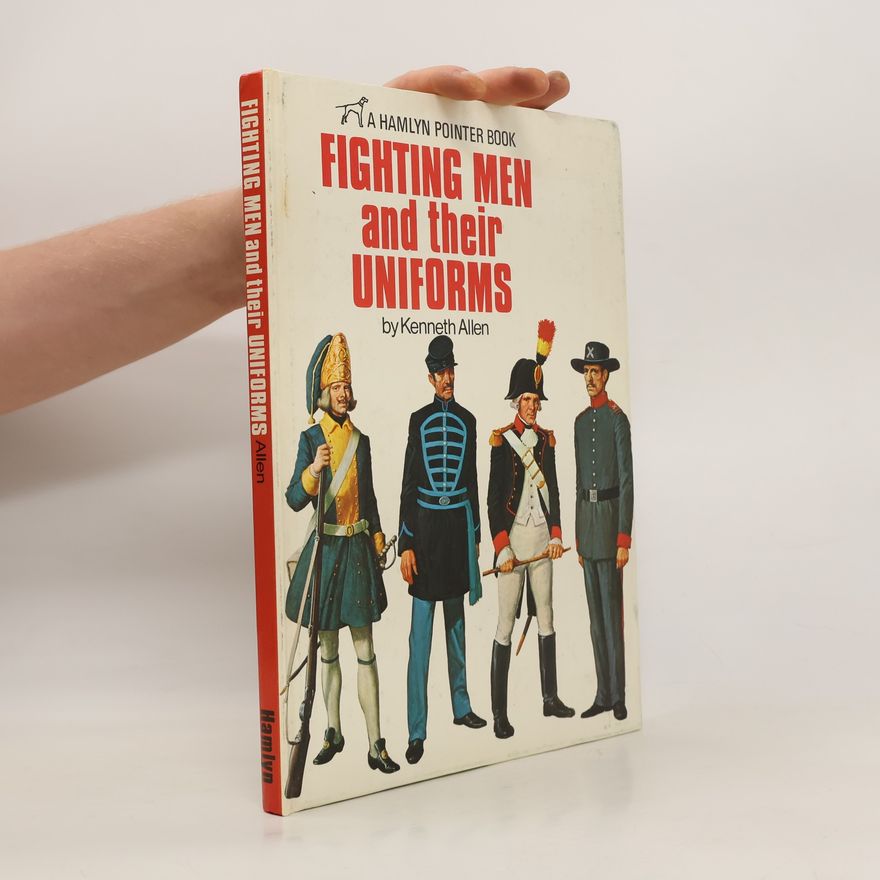 Kenneth Allen Fighting Men and their Uniforms