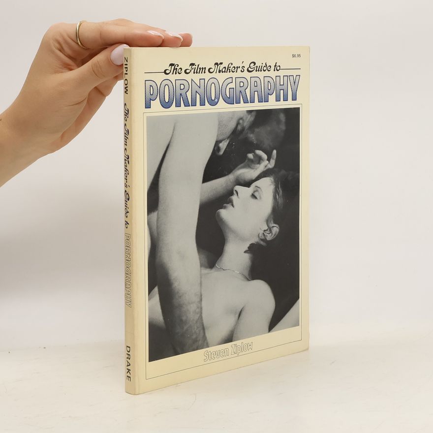 Steven Ziplow The Film Maker's Guide to Pornography