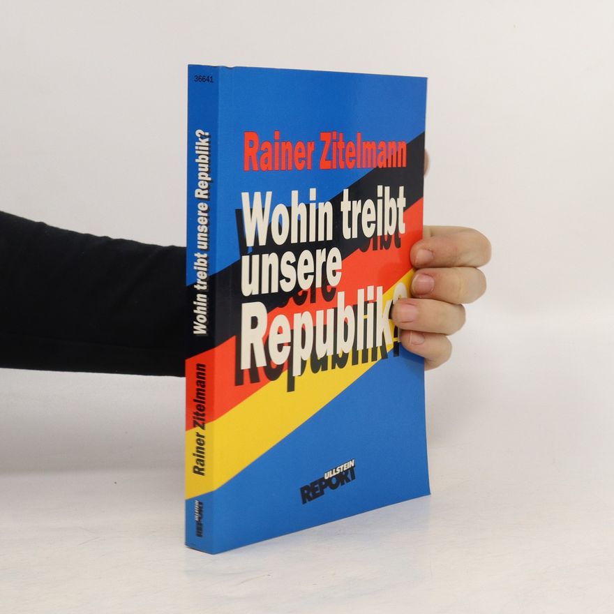Rainer Zitelmann Wohin treibt unsere Republik?