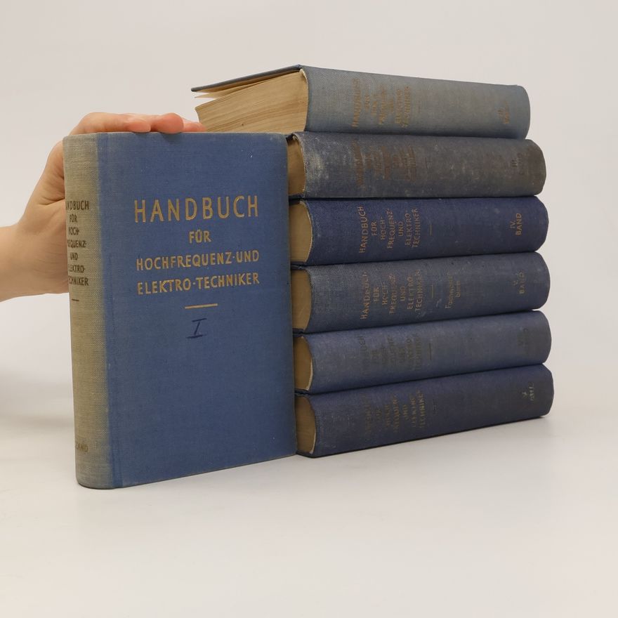 Various authors Handbuch für Hochfrequenz - und Elektrotechniker. 7 Bände