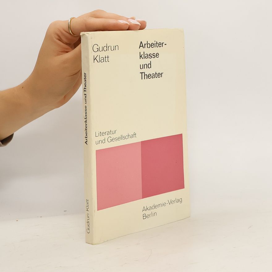 Gudrun Klatt Arbeiterklasse und Theater