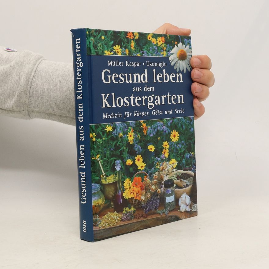 Ulrike Müller-Kaspar Gesund leben aus dem Klostergarten