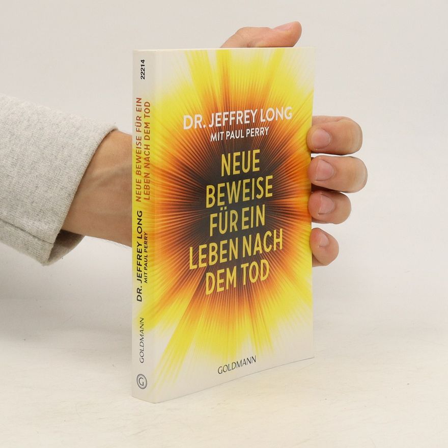 Jeffrey Long Neue Beweise für ein Leben nach dem Tod